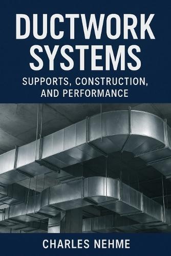 Ductwork Systems: Supports, Construction, and Performance
