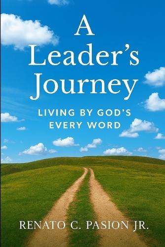 A Leader's Journey: Living By God's Every Word