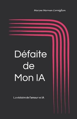 Défaite de Mon IA: La victoire de l'amour vs IA