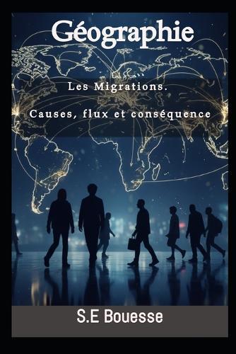 Géоgrаphiе: Lеs Мigrаtiоns. Саusеs, flux еt соnséquеnсе