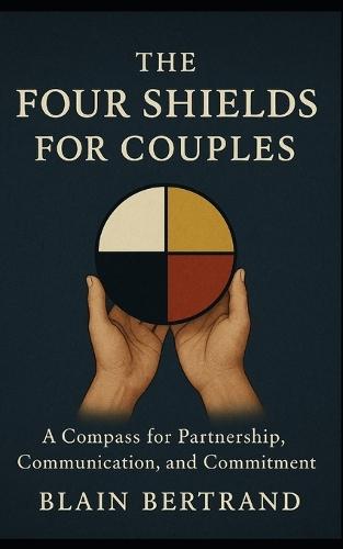 The Four Shields for Couples: A Compass for Partnership, Communication, and Commitment