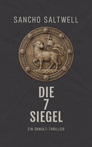 DIe 7 Siegel: Ein Okkult-Thriller