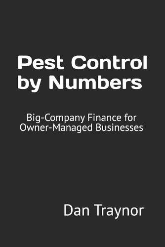 Pest Control by Numbers: Big-Company Finance for Owner-Managed Businesses
