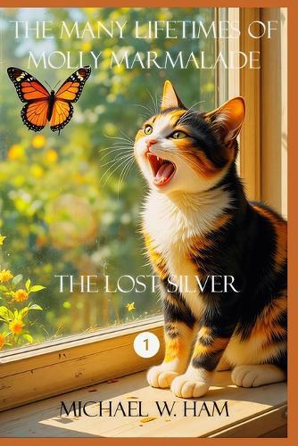 The Many Lifetimes of Molly Marmalade: The Lost Silver