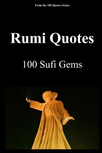 Rumi Quotes: 100 Sufi Gems