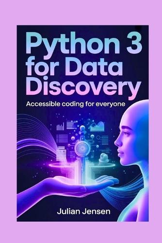 Python 3 for Data Discovery: Accessible Coding for Everyone