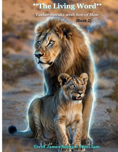 **The Living Word**: **""Father"" Speaks with ""Son of Man""**