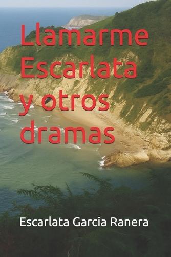 Llamarme Escarlata y otros dramas