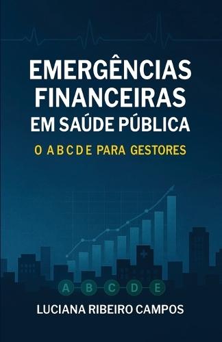 Emergências Financeiras Em Saúde Pública: O A B C D E para Gestores