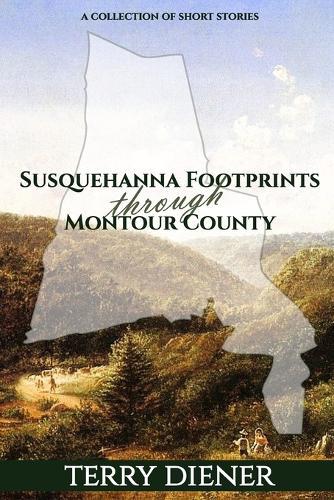 Susquehanna Footprints Through Montour County
