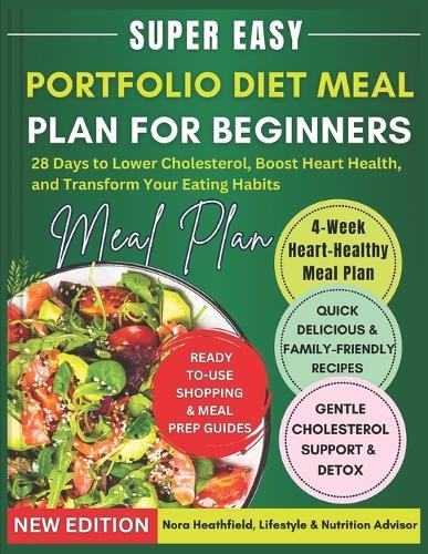 Portfolio Diet Meal Plan for Beginners: 28 Days to Lower Cholesterol, Boost Heart Health, and Transform Your Eating Habits