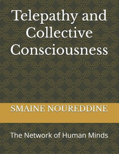 Telepathy and Collective Consciousness: The Network of Human Minds