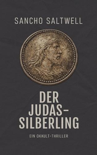 Der Judas-Silberling: Ein Okkult-Thriller