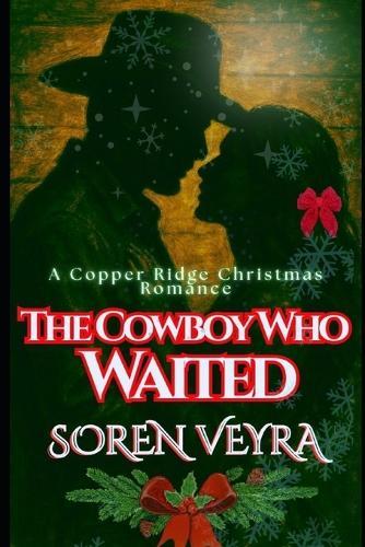 The Cowboy Who Waited: A Copper Ridge Christmas Romance