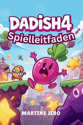 Dadish 4 Spielleitfaden: Der ultimative Walkthrough für jedes Level, Sammelobjekt und jede Herausforderung