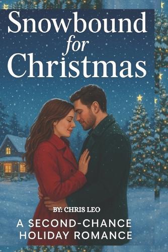Snowbound for Christmas: A Second-Chance Holiday Romance