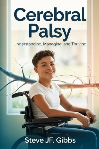 Cerebral Palsy: Understanding, Managing, and Thriving