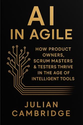 AI in Agile: How Product Owners, Scrum Masters & Testers thrive in the age of intelligent tools