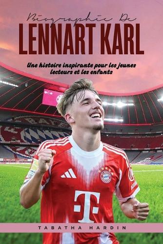 Biographie de Lennart Karl: Une histoire inspirante pour les jeunes lecteurs et les enfants