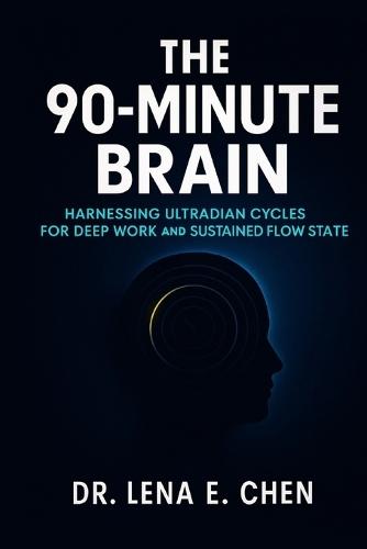 The 90-Minute Brain: Harnessing Ultradian Cycles for Deep Work and Sustained Flow State