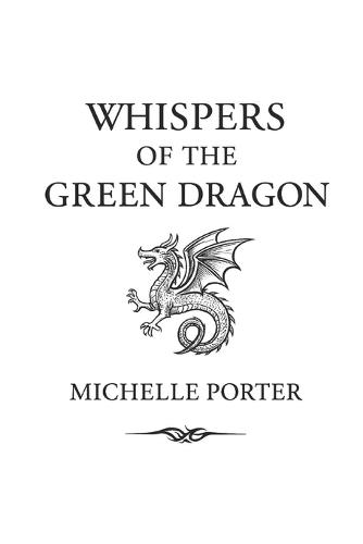 Whispers of the Green Dragon: The Healing Journey of Michelle Porter