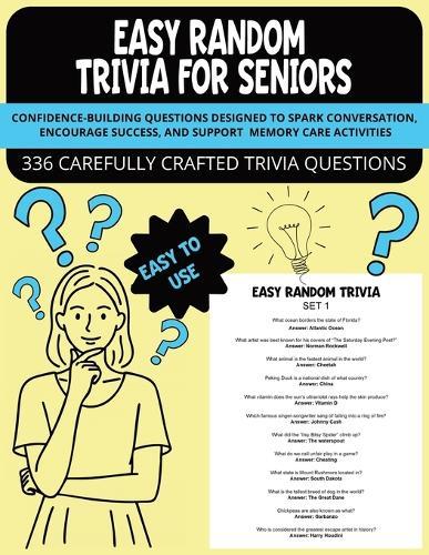 Easy Random Trivia for Seniors: Confidence-Building Questions Designed to Spark Conversation, Encourage Success, and Support Memory Care Activities