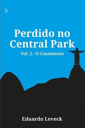 Perdido no Central Park - O Casamento: Série - Perdido no Central Park: Volume 2