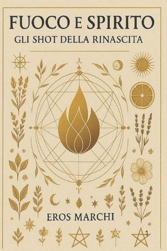 Fuoco E Spirito: Gli Shot della Rinascita