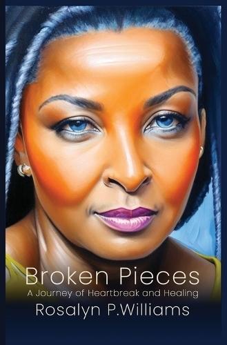 Broken Pieces: A Journey of Heartbreak and Healing