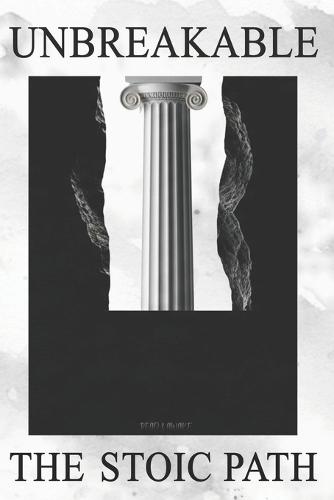 Unbreakable: The Stoic Path
