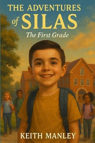 The Adventures of Silas: The First Grade