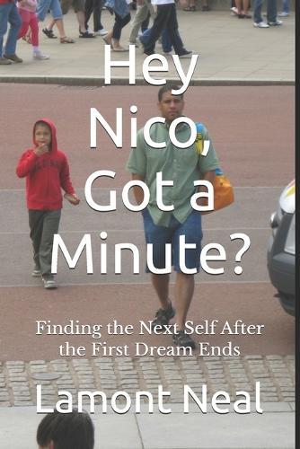 Hey Nico, Got a Minute?: Finding the Next Self After the First Dream Ends