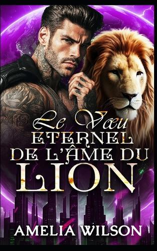 Le Voeu Éternel de l'Âme du Lion: Une romance de lion liée par un voeu de compagnons prédestinés