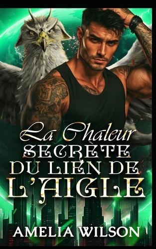 La Chaleur Secrète du Lien de l'Aigle: Une identité secrète retrouvée Family Hawk Romance
