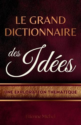 Le Grand Dictionnaire des Idées: Une exploration thématique