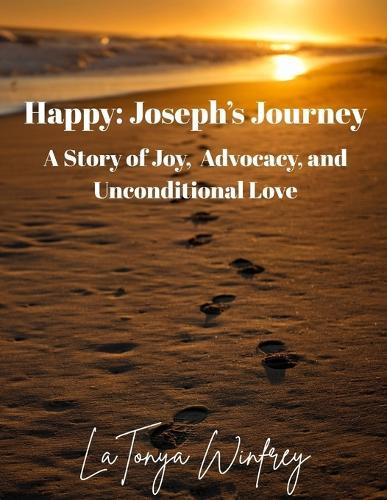 Happy: Joseph's Journey: A Story of Joy, Advocacy, and Unconditional Love