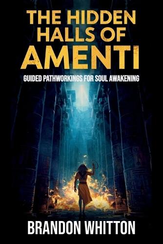 The Hidden Halls of Amenti: Guided Pathworkings for Soul Awakening