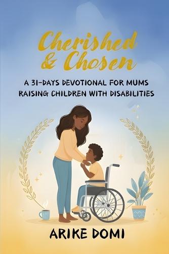 Cherished & Chosen: A 31-Days Devotional for Mums Raising Children with Disabilities