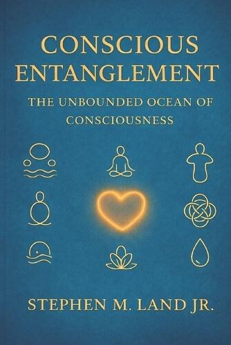 Conscious Entanglement: The Unbounded Ocean of Consciousness
