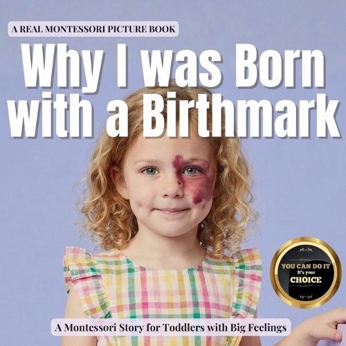 Why I was Born with a Birthmark: A calm Montessori story about birthmarks, confidence, and belonging