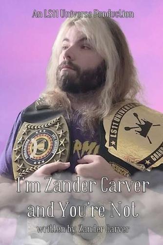 I'm Zander Carver And You're Not: Living Life When Everyone Thinks You Have a Big Ego