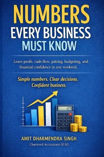 Numbers Every Business Must Know: Learn profit, cash flow, pricing, budgeting, and financial confidence in one weekend