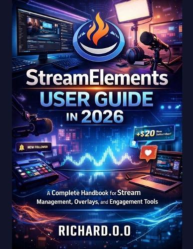 StreamElements User Guide in 2026: A Complete Handbook for Stream Management, Overlays, and Engagement Tools