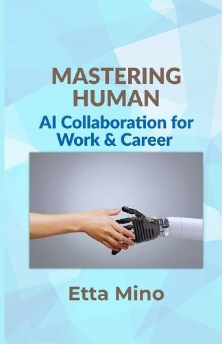 Mastering Human: AI Collaboration for Work & Career