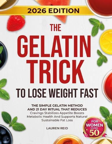 Gelatin Trick to Lose Weight: A Simple Gelatin Ritual and a Guided Plan to Curb Cravings, Balance Appetite, and Support Natural Weight Loss.