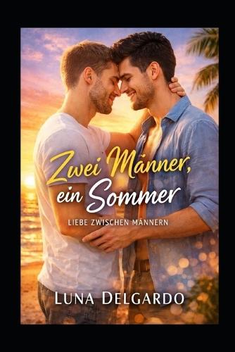 Zwei Männer, ein Sommer: Liebe zwischen Männern