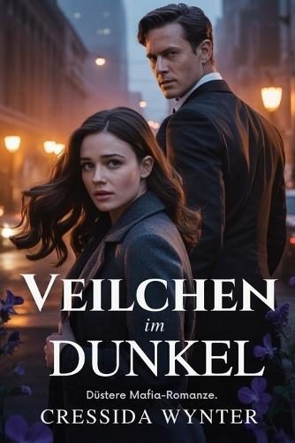 Veilchen im DUNKEL: Düstere Mafia-Romanze