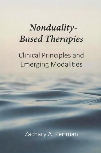 Nonduality-Based Therapies: Clinical Principles and Emerging Modalities