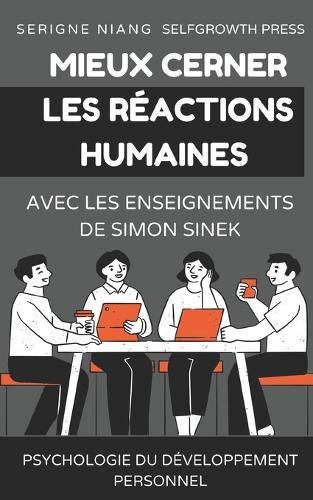 Mieux cerner les réactions humaines avec les enseignements de Simon Sinek