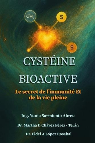 CYSTÉINE BIOACTIVE.Le secret de L'immunité et de la vie pleine